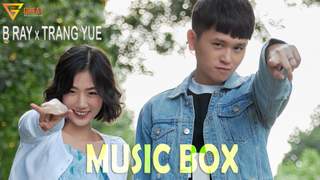 B Ray ft. Trang Yue - Music Box (Official MV)