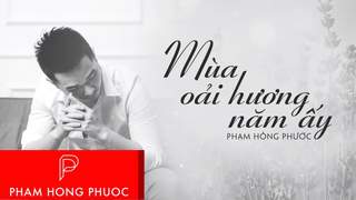 Phạm Hồng Phước - Mùa Oải Hương Năm Ấy (Lyrics Video)