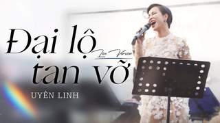 Uyên Linh - Đại Lộ Tan Vỡ (Live Version)
