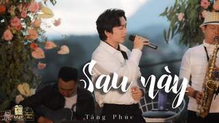 Live In Mây Lang Thang: Tăng Phúc - Sau Này