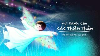 Phan Mạnh Quỳnh - Nơi Dành Cho Các Thiên Thần (Animation Video)