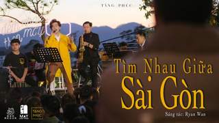 Live In Mây Lang Thang: Tăng Phúc - Tìm Nhau Giữa Sài Gòn