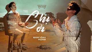 Đàm Vĩnh Hưng - Chị Ơi (Official MV)