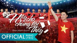 Phan Mạnh Quỳnh - Hãy Cho Chúng Tôi Thấy (Lyrics Video)