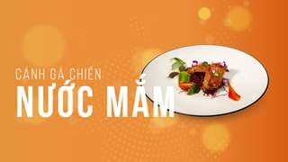 Hướng Nghiệp Á Âu - Vào Bếp Cùng Bếp Trưởng 5 Sao: "Bật mí" cách làm cánh gà chiên nước mắm chuẩn 5 sao, ngon ngất ngây