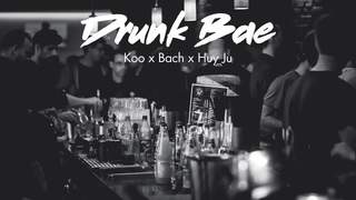 Koo ft. Bach, Huy Ju - Drunk Bae (Lyrics video)