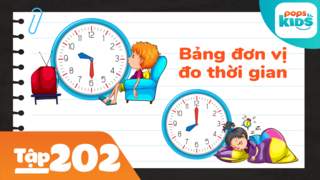 Học Toán Cùng POPS Kids - Tập 202: Bảng đơn vị đo thời gian