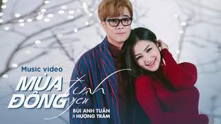 Bùi Anh Tuấn ft. Hương Tràm - Mùa Đông Tình Yêu (Official MV)