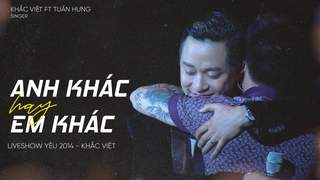 Yêu Liveshow 2014: Khắc Việt ft. Tuấn Hưng - Anh Khác Hay Em Khác