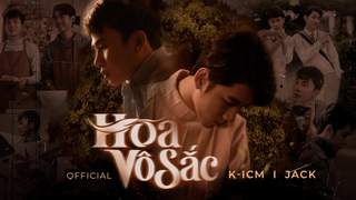 K-ICM ft. Jack - Hoa Vô Sắc (Official MV)