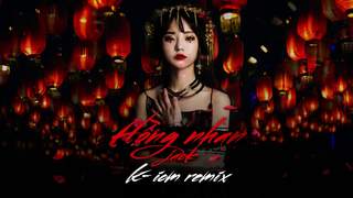 Jack - Hồng Nhan (K-ICM Remix)