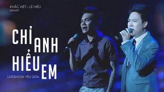 Yêu Liveshow 2014: Lê Hiếu ft. Khắc Việt - Chỉ Anh Hiểu Em