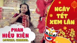 Bé Phan Hiếu Kiên - Ngày Tết Xem Lân 