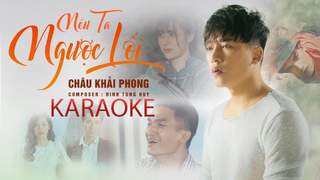 Châu Khải Phong ft. Mạc Văn Khoa - Nếu Ta Ngược Lối (Karaoke)