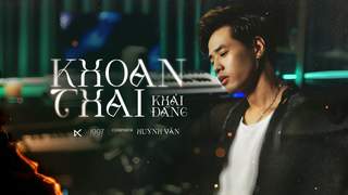 Khải Đăng - Khoan Thai (Ràng Buộc Chỉ Là Một Cái Cớ) (Official MV)