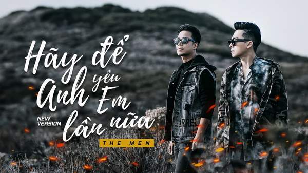 The Men - Hãy Để Anh Yêu Em Lần Nữa (New Version) | POPS