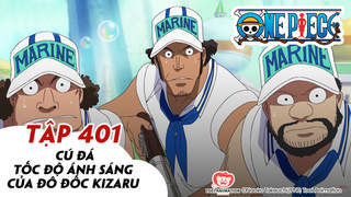 One Piece S11 - Tập 401: Cú đá tốc độ ánh sáng của đô đốc Kizaru