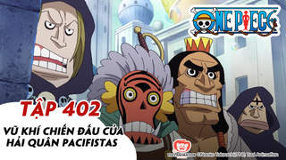One Piece S11 - Tập 402: Vũ khí chiến đấu của hải quân Pacifistas