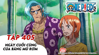 One Piece S11 - Tập 405: Ngày cuối cùng của băng Mũ Rơm