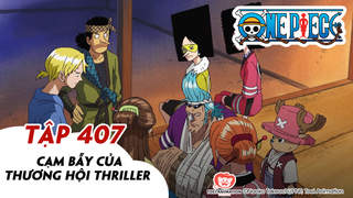 One Piece S11 - Tập 407: Cạm bẫy của thương hội Thriller