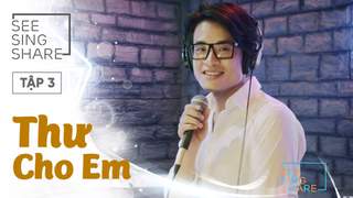 See Sing Share S1 - Tập 3: Thư Cho Em