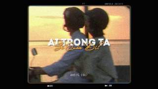 Ahn ft. 1 9 6 7 - Ai Trong Ta Sẽ Quên Đi? (Lofi version by 1 9 6 7)