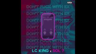 LCKing ft. Sol7 - I Dont F*ck With Ex (IDFWX)