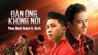Phan Mạnh Quỳnh ft. Karik - Đàn Ông Không Nói (Official MV)