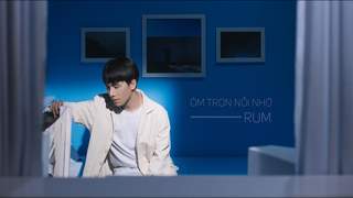 Rum - Ôm Trọn Nỗi Nhớ (Official MV)
