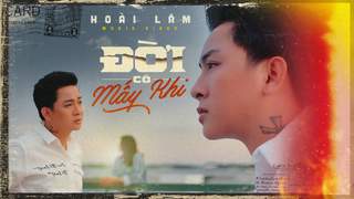Hoài Lâm - Đời Có Mấy Khi (Official MV)