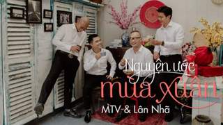 Nhóm MTV ft. Lân Nhã - Nguyện Ước Mùa Xuân (Official MV)