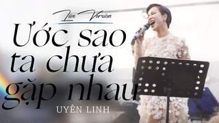 Uyên Linh - Ước Sao Ta Chưa Gặp Nhau (Live Version)