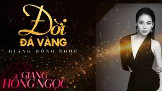 Giang Hồng Ngọc - Lyrics video: Đời đá vàng