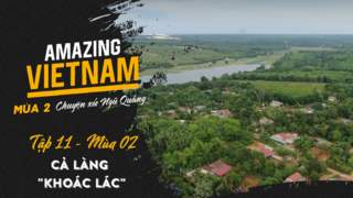 Amazing Vietnam Mùa 2 - Tập 11: Cả làng "khoác lác"