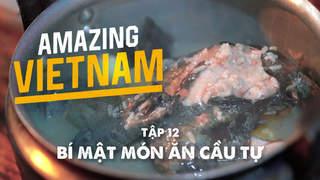 Amazing Vietnam - Tập 12: Bí mật món ăn cầu tự