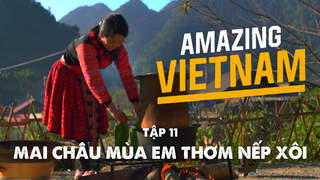 Amazing Vietnam - Tập 11: Mai Châu mùa em thơm nếp xôi