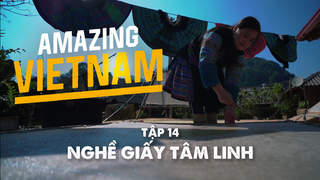 Amazing Vietnam - Tập 14: Nghề giấy tâm linh