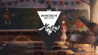 Amee x B Ray - Anh Nhà Ở Đâu Thế (Masew Remix)