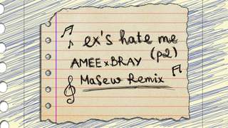 Amee x B Ray - Ex’s Hate Me (Part 2) (Masew Remix)