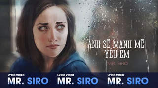 Mr. Siro - Lyrics video: Anh sẽ mạnh mẽ yêu em