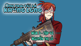 Anh Trai Tôi Là Khủng Long S3 - Tập 42: Nguyễn Thị Lỗ