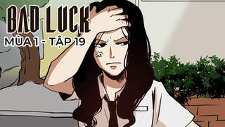 Bad Luck S1 - Tập 19: Lí do nghỉ học