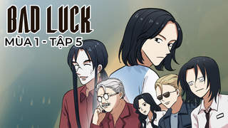 Bad Luck S1 - Tập 5: Người giải lời nguyền