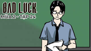 Bad Luck S2 - Tập 24: Tuổi thơ dữ dội