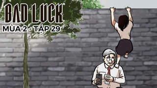 Bad Luck S2 - Tập 29: Trốn học