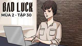Bad Luck S2 - Tập 30: Đi tìm con An