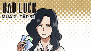 Bad Luck S2 - Tập 32: Con nợ bất tử