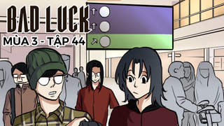 Bad Luck S3 - Tập 44: Náo loạn sân bay