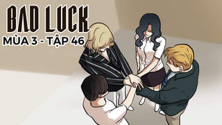 Bad Luck S3 - Tập 46: Năng lực reset