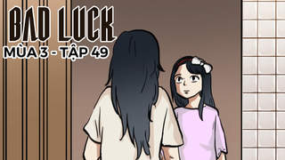 Bad Luck S3 - Tập 49: Người không bị reset